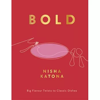 Bold: Big Flavour Twists to Classic Dishes