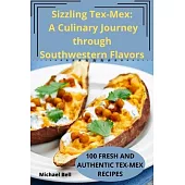 Sizzling Tex-Mex: A Culinary Journey through Southwestern Flavors