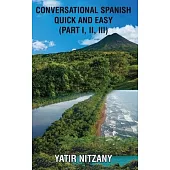Conversational Spanish Quick and Easy - Part 1, 2, and 3