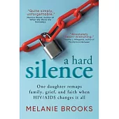 A Hard Silence: One daughter remaps family, grief, and faith when HIV/AIDS changes it all