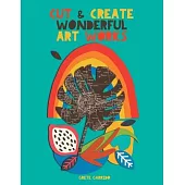Cut and create wonderful art works: Create wonderful collages and awaken your creativity. For adults and children! A collage book that will surprise y