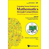Engaging Young Students in Mathematics Through Competitions - World Perspectives and Practices: Volume III - Keeping Competition Mathematics Engaging