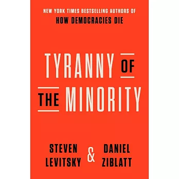 Tyranny of the Minority: Why American Democracy Reached the Breaking Point