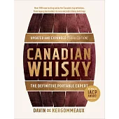 Canadian Whisky, Updated and Expanded Third Edition: The Essential Portable Expert