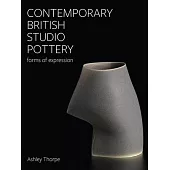 Contemporary British Studio Pottery: Forms of Expression