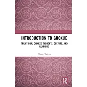Introduction to Guoxue: Traditional Chinese Thoughts, Culture, and Learning
