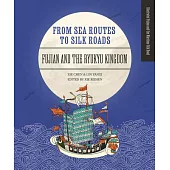 From Sea Routes to Silk Roads: Fujian and the Ryukyu Kingdom
