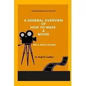 A General Overview of How to Make a Movie