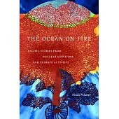 The Ocean on Fire: Pacific Stories from Nuclear Survivors and Climate Activists