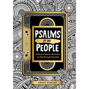 Psalms of My People: A Story of Black Liberation as Told Through Hip-Hop