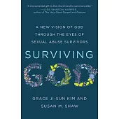 Surviving God: A New Vision of God Through the Eyes of Sexual Abuse Survivors