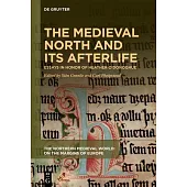 The Medieval North and Its Afterlife: Essays in Honor of Heather O’Donoghue