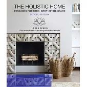 The Holistic Home: Feng Shui for Mind, Body, Spirit, Space