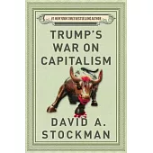 Trump’s War on Capitalism