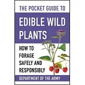 The Pocket Guide to Edible Wild Plants: How to Forage Safely and Responsibly