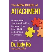 The New Rules of Attachment: How to Heal Your Relationships, Reparent Your Inner Child, and Achieve Your Goals