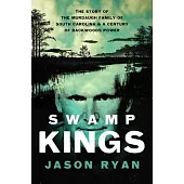 Swamp Kings: The Murdaugh Family of South Carolina and a Century of Backwoods Power