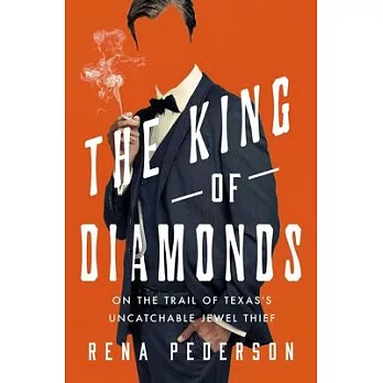 The King of Diamonds: On the Trail of Texas’s Uncatchable Jewel Thief
