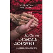 Abcs for Dementia Caregivers: A Handbook for Caregivers