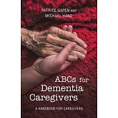 Abcs for Dementia Caregivers: A Handbook for Caregivers