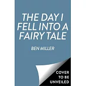 The Day I Fell Into a Fairy Tale