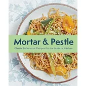 Mortar and Pestle: Classic Indonesian Recipes for the Modern Kitchen