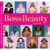 Boss Beauty: Inspiration to Be Everything You Want