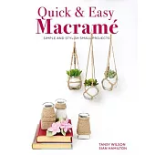 Quick & Easy Macrame: Simple and Stylish Small Projects