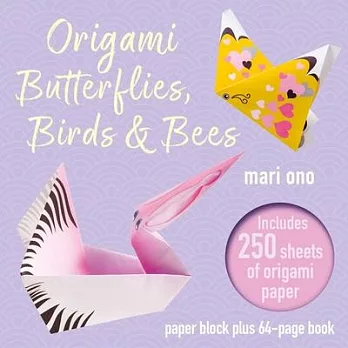 Origami Butterflies, Birds, and Bees: Paper Block Plus 64-Page Book