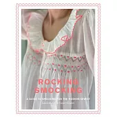 Rocking Smocking: A Guide to Smocking for the Modern Sewist