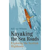 Kayaking the Sea Roads: Exploring the Scottish Highlands