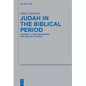 Judah in the Biblical Period: Historical, Archaeological and Biblical Studies
