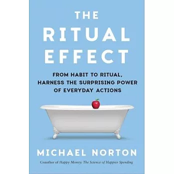 The Ritual Effect: Unlocking the Extraordinary Power of the Ordinary