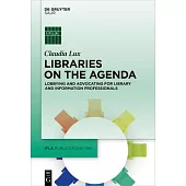 Libraries on the Agenda: Lobbying and Advocating for Library and Information Professionals