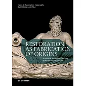 Restoration as Fabrication of Origins: A Material and Political History of Italian Renaissance Art