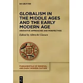 Globalism in the Middle Ages and the Early Modern Age: Innovative Approaches and Perspectives