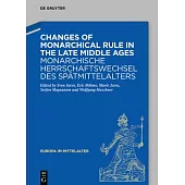 Changes of Monarchical Rule in Late Medieval Societies / Monarchische Herrschaftswechsel Des Spätmittelalters Im Vergleich: Negotiations - Actors - Am