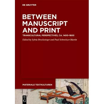 Between Manuscript and Print: Transcultural Perspectives, Ca. 1400-1800