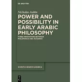 Power and Possibility in Early Arabic Philosophy: Three Innovators Between Philoponus and Avicenna