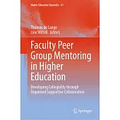 Faculty Peer Group Mentoring in Higher Education: Developing Collegiality Through Organised Supportive Collaboration