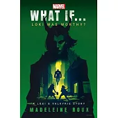 Marvel: What If...Loki Was Worthy? (a Loki & Valkyrie Story)