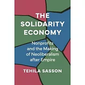 The Solidarity Economy: Nonprofits and the Making of Neoliberalism After Empire