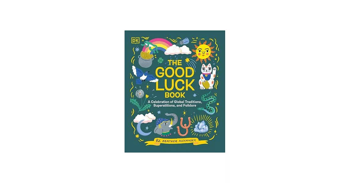 The Good Luck Book: A Celebration of Global Traditions, Superstitions, and Folklore | 拾書所