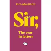 Sir,: The Year in Letters