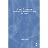 Jung’s Philosophy: Controversies, Quantum Mechanics, and the Self