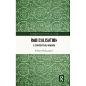 Radicalisation: A Conceptual Inquiry