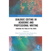Dialogic Editing in Academic and Professional Writing: Engaging the Trace of the Other