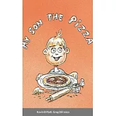 My Son the Pizza: Illustrated Short Story of a Father & Son cooking Recipe included