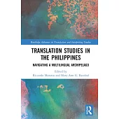 Translation Studies in the Philippines: Navigating a Multilingual Archipelago