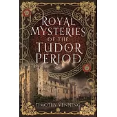 Royal Mysteries of the Tudor Period